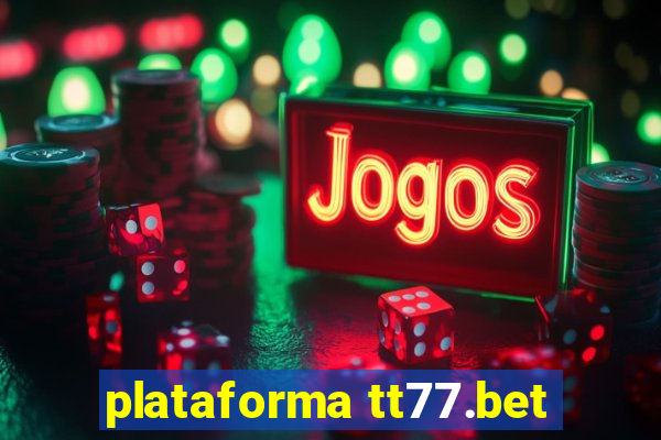 plataforma tt77.bet